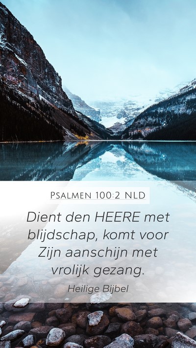 Psalmen 100:2 NLD Mobile Phone Wallpaper - Dient den HEERE met blijdschap, komt voor Zijn - Mobile Bible Verse Wallpaper