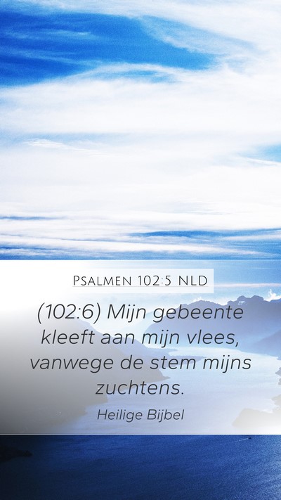 Psalmen 102:5 NLD Bible Verse Image