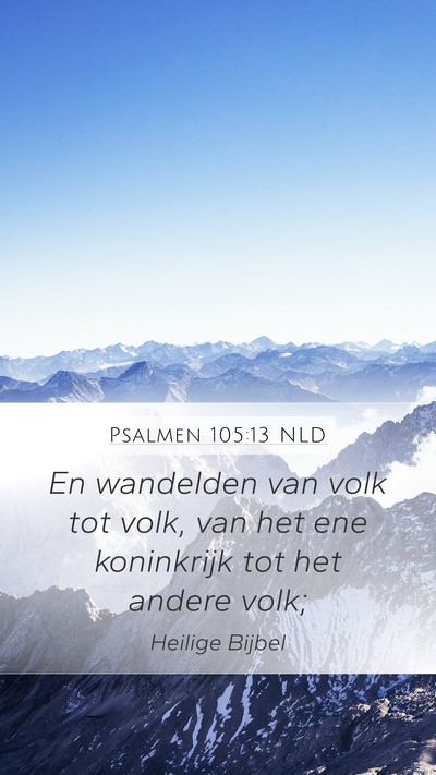 Psalmen 105:13 NLD Mobile Phone Wallpaper - En wandelden van volk tot volk, van het ene - Mobile Bible Verse Wallpaper