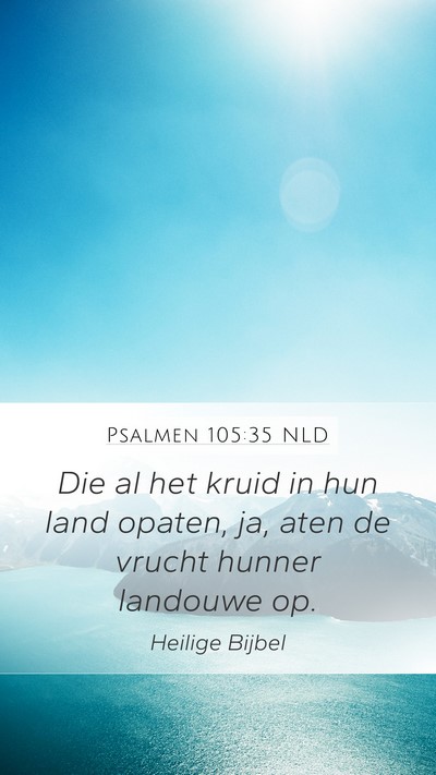 Psalmen 105:35 NLD Mobile Phone Wallpaper - Die al het kruid in hun land opaten, ja, aten de - Mobile Bible Verse Wallpaper