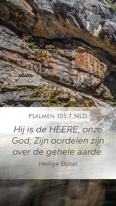 Psalmen 105:7 NLD Mobile Phone Wallpaper - Hij is de HEERE, onze God; Zijn oordelen zijn - Mobile Bible Verse Wallpaper
