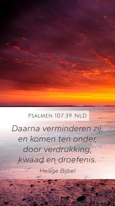 Psalmen 107:39 NLD Mobile Phone Wallpaper - Daarna verminderen zij, en komen ten onder, door - Mobile Bible Verse Wallpaper
