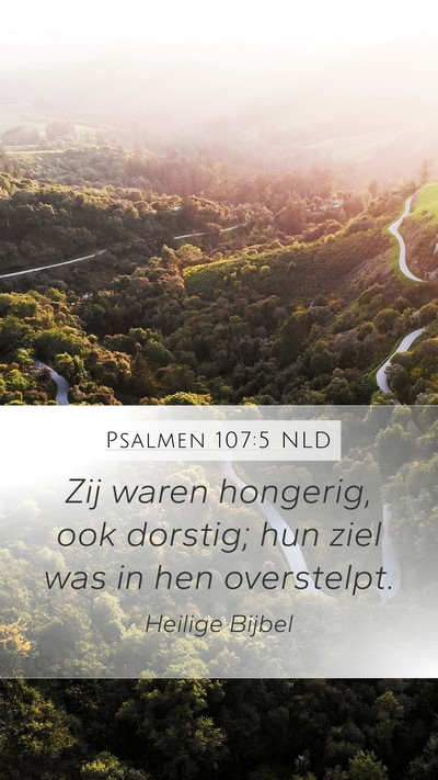 Psalmen 107:5 NLD Mobile Phone Wallpaper - Zij waren hongerig, ook dorstig; hun ziel was in - Mobile Bible Verse Wallpaper