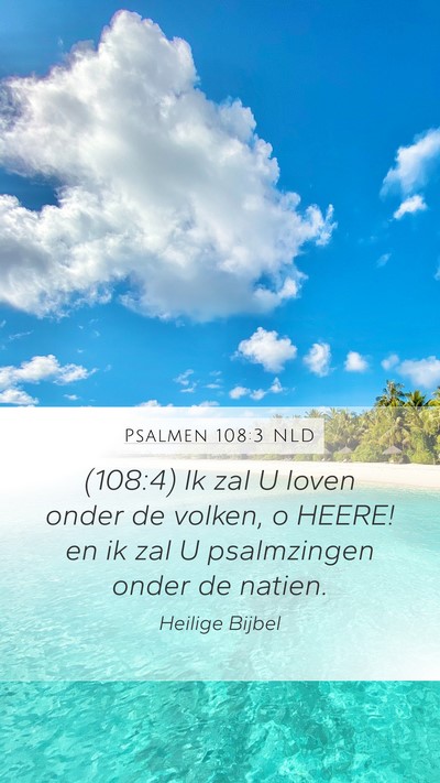 Psalmen 108:3 NLD Mobile Phone Wallpaper - (108:4) Ik zal U loven onder de volken, o HEERE! - Mobile Bible Verse Wallpaper
