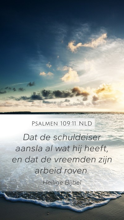 Psalmen 109:11 NLD Mobile Phone Wallpaper - Dat de schuldeiser aansla al wat hij heeft, en - Mobile Bible Verse Wallpaper
