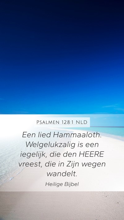 Psalmen 128:1 NLD Mobile Phone Wallpaper - Een lied Hammaaloth. Welgelukzalig is een - Mobile Bible Verse Wallpaper