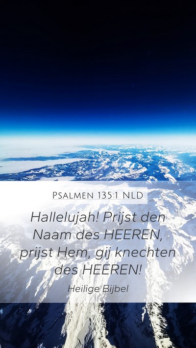 Psalmen 135:1 NLD Mobile Phone Wallpaper - Hallelujah! Prijst den Naam des HEEREN, prijst - Mobile Bible Verse Wallpaper