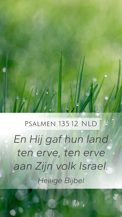 Psalmen 135:12 NLD Mobile Phone Wallpaper - En Hij gaf hun land ten erve, ten erve aan Zijn - Mobile Bible Verse Wallpaper