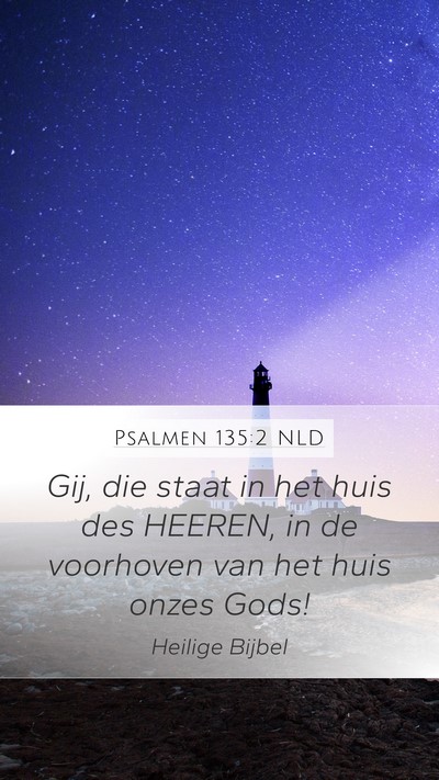 Psalmen 135:2 NLD Mobile Phone Wallpaper - Gij, die staat in het huis des HEEREN, in de - Mobile Bible Verse Wallpaper