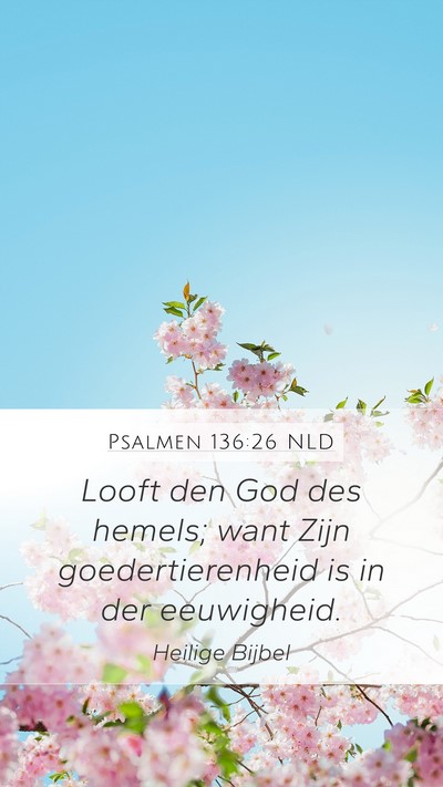 Psalmen 136:26 NLD Mobile Phone Wallpaper - Looft den God des hemels; want Zijn - Mobile Bible Verse Wallpaper