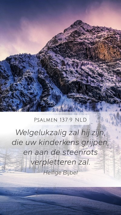 Psalmen 137:9 NLD Mobile Phone Wallpaper - Welgelukzalig zal hij zijn, die uw kinderkens - Mobile Bible Verse Wallpaper