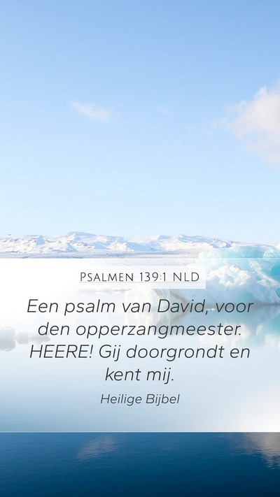 Psalmen 139:1 NLD Mobile Phone Wallpaper - Een psalm van David, voor den opperzangmeester. - Mobile Bible Verse Wallpaper