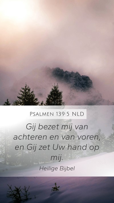 Psalmen 139:5 NLD Mobile Phone Wallpaper - Gij bezet mij van achteren en van voren, en Gij - Mobile Bible Verse Wallpaper