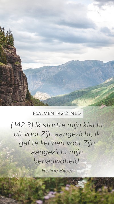 Psalmen 142:2 NLD Mobile Phone Wallpaper - (142:3) Ik stortte mijn klacht uit voor Zijn - Mobile Bible Verse Wallpaper