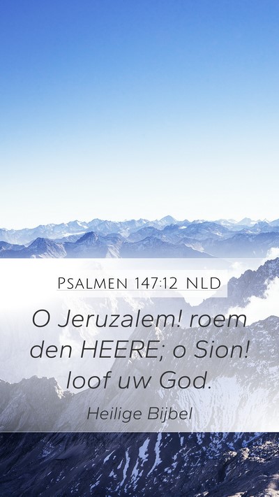 Psalmen 147:12 NLD Mobile Phone Wallpaper - O Jeruzalem! roem den HEERE; o Sion! loof uw - Mobile Bible Verse Wallpaper