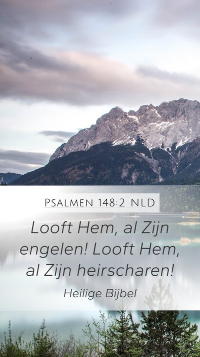 Psalmen 148:2 NLD Mobile Phone Wallpaper - Looft Hem, al Zijn engelen! Looft Hem, al Zijn - Mobile Bible Verse Wallpaper