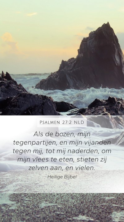 Psalmen 27:2 NLD Mobile Phone Wallpaper - Als de bozen, mijn tegenpartijen, en mijn - Mobile Bible Verse Wallpaper