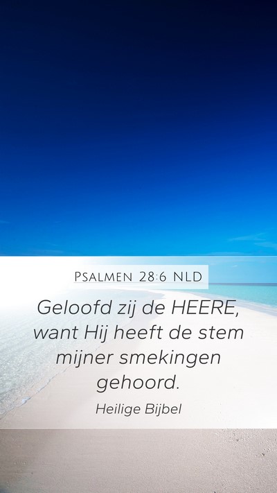 Psalmen 28:6 NLD Mobile Phone Wallpaper - Geloofd zij de HEERE, want Hij heeft de stem - Mobile Bible Verse Wallpaper