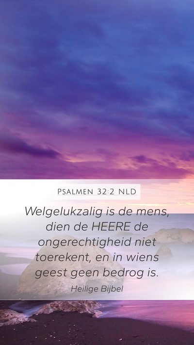 Psalmen 32:2 NLD Mobile Phone Wallpaper - Welgelukzalig is de mens, dien de HEERE de - Mobile Bible Verse Wallpaper