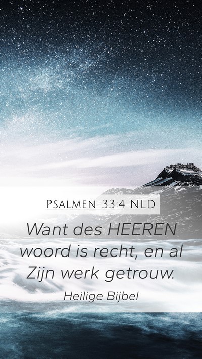 Psalmen 33:4 NLD Mobile Phone Wallpaper - Want des HEEREN woord is recht, en al Zijn werk - Mobile Bible Verse Wallpaper
