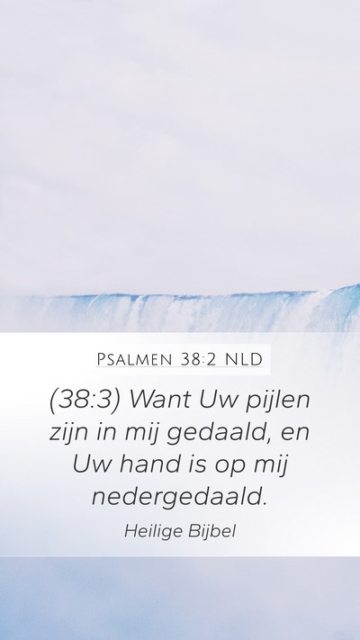 Psalmen 38:2 NLD Mobile Phone Wallpaper - (38:3) Want Uw pijlen zijn in mij gedaald, en Uw - Mobile Bible Verse Wallpaper