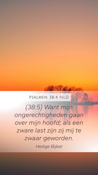 Psalmen 38:4 NLD Mobile Phone Wallpaper - (38:5) Want mijn ongerechtigheden gaan over mijn - Mobile Bible Verse Wallpaper
