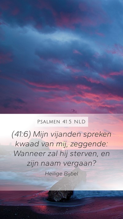 Psalmen 41:5 NLD Mobile Phone Wallpaper - (41:6) Mijn vijanden spreken kwaad van mij, - Mobile Bible Verse Wallpaper