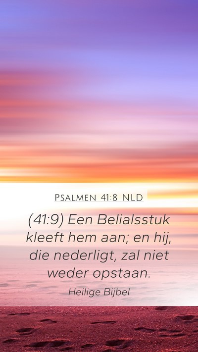 Psalmen 41:8 NLD Mobile Phone Wallpaper - (41:9) Een Belialsstuk kleeft hem aan; en hij, - Mobile Bible Verse Wallpaper