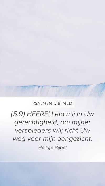 Psalmen 5:8 NLD Mobile Phone Wallpaper - (5:9) HEERE! Leid mij in Uw gerechtigheid, om - Mobile Bible Verse Wallpaper