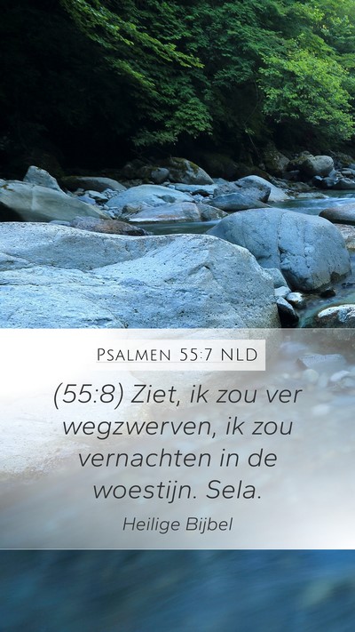 Psalmen 55:7 NLD Mobile Phone Wallpaper - (55:8) Ziet, ik zou ver wegzwerven, ik zou - Mobile Bible Verse Wallpaper