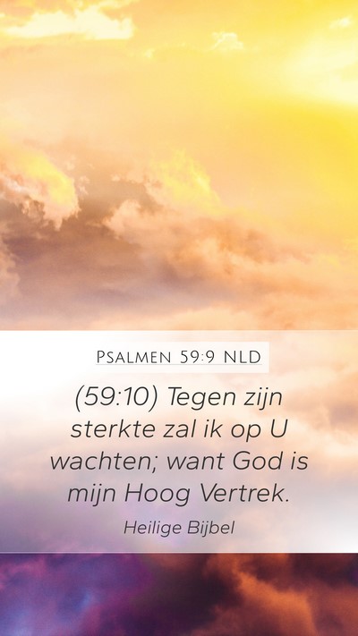 Psalmen 59:9 NLD Mobile Phone Wallpaper - (59:10) Tegen zijn sterkte zal ik op U wachten; - Mobile Bible Verse Wallpaper