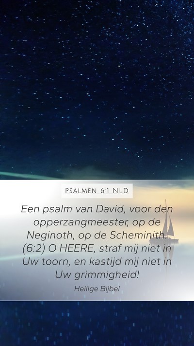 Psalmen 6:1 NLD Mobile Phone Wallpaper - Een psalm van David, voor den opperzangmeester, - Mobile Bible Verse Wallpaper