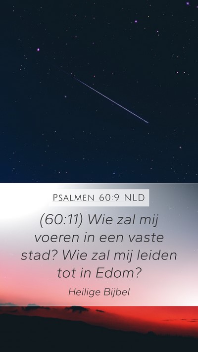 Psalmen 60:9 NLD Mobile Phone Wallpaper - (60:11) Wie zal mij voeren in een vaste stad? Wie - Mobile Bible Verse Wallpaper