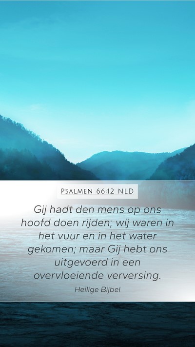 Psalmen 66:12 NLD Mobile Phone Wallpaper - Gij hadt den mens op ons hoofd doen rijden; wij - Mobile Bible Verse Wallpaper