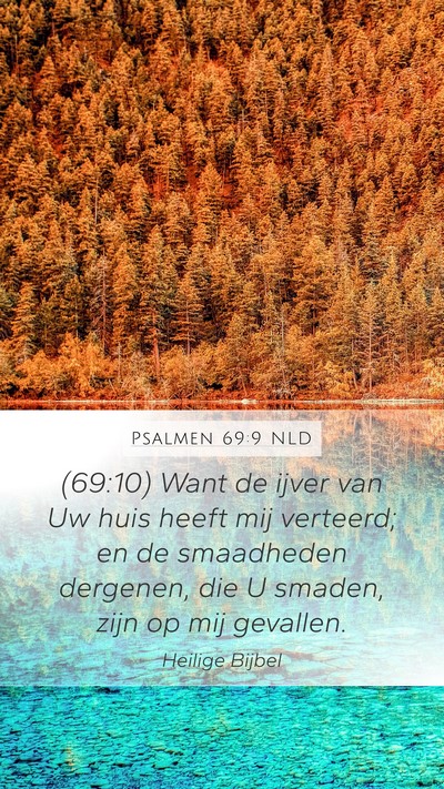 Psalmen 69:9 NLD Mobile Phone Wallpaper - (69:10) Want de ijver van Uw huis heeft mij - Mobile Bible Verse Wallpaper