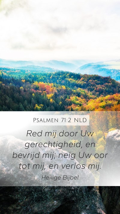 Psalmen 71:2 NLD Mobile Phone Wallpaper - Red mij door Uw gerechtigheid, en bevrijd mij; - Mobile Bible Verse Wallpaper