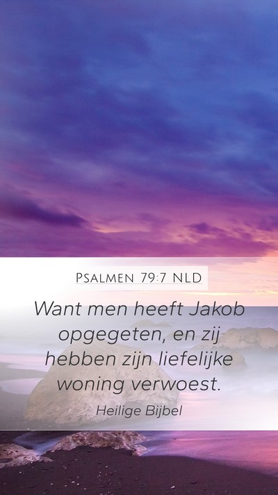 Psalmen 79:7 NLD Mobile Phone Wallpaper - Want men heeft Jakob opgegeten, en zij hebben - Mobile Bible Verse Wallpaper