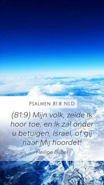 Psalmen 81:8 NLD Mobile Phone Wallpaper - (81:9) Mijn volk, zeide Ik hoor toe, en Ik zal - Mobile Bible Verse Wallpaper
