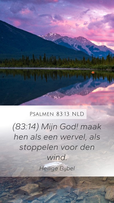 Psalmen 83:13 NLD Mobile Phone Wallpaper - (83:14) Mijn God! maak hen als een wervel, als - Mobile Bible Verse Wallpaper