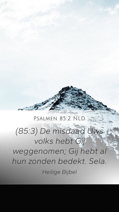 Psalmen 85:2 NLD Mobile Phone Wallpaper - (85:3) De misdaad Uws volks hebt Gij weggenomen; - Mobile Bible Verse Wallpaper