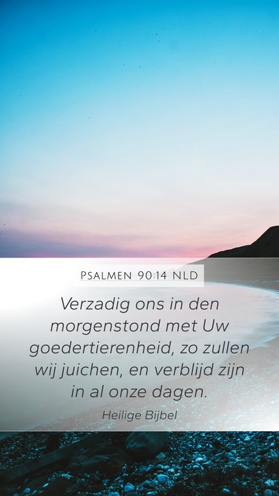 Psalmen 90:14 NLD Bible Verse Image