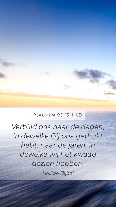 Psalmen 90:15 NLD Mobile Phone Wallpaper - Verblijd ons naar de dagen, in dewelke Gij ons - Mobile Bible Verse Wallpaper