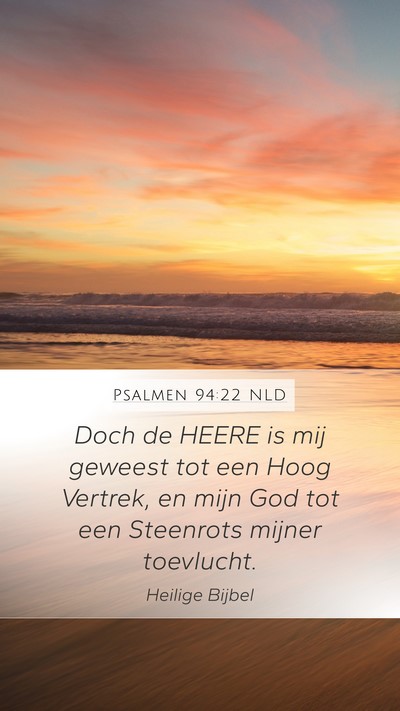 Psalmen 94:22 NLD Mobile Phone Wallpaper - Doch de HEERE is mij geweest tot een Hoog - Mobile Bible Verse Wallpaper