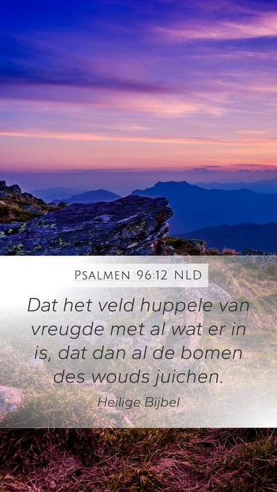 Psalmen 96:12 NLD Mobile Phone Wallpaper - Dat het veld huppele van vreugde met al wat er in - Mobile Bible Verse Wallpaper