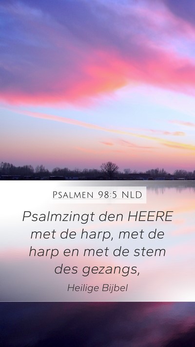 Psalmen 98:5 NLD Mobile Phone Wallpaper - Psalmzingt den HEERE met de harp, met de harp en - Mobile Bible Verse Wallpaper