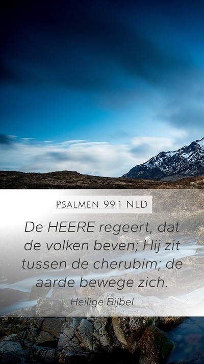 Psalmen 99:1 NLD Mobile Phone Wallpaper - De HEERE regeert, dat de volken beven; Hij zit - Mobile Bible Verse Wallpaper