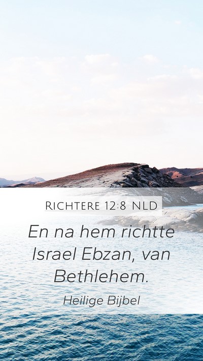 Richtere 12:8 NLD Mobile Phone Wallpaper - En na hem richtte Israel Ebzan, van - Mobile Bible Verse Wallpaper