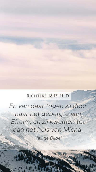 Richtere 18:13 NLD Mobile Phone Wallpaper - En van daar togen zij door naar het gebergte van - Mobile Bible Verse Wallpaper