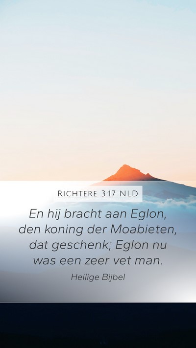 Richtere 3:17 NLD Mobile Phone Wallpaper - En hij bracht aan Eglon, den koning der - Mobile Bible Verse Wallpaper
