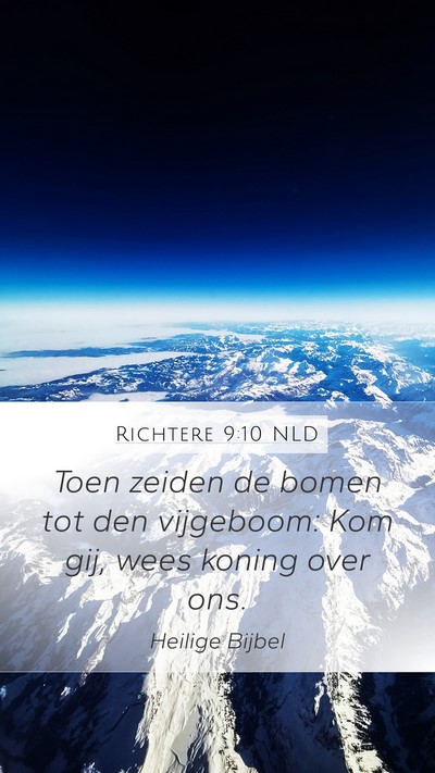 Richtere 9:10 NLD Mobile Phone Wallpaper - Toen zeiden de bomen tot den vijgeboom: Kom gij, - Mobile Bible Verse Wallpaper